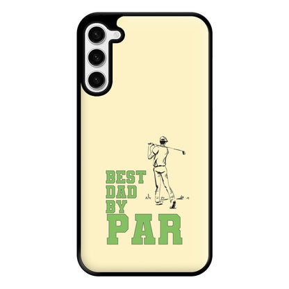 Best Dad By Par - Fathers Day Phone Case for Galaxy S23 Plus