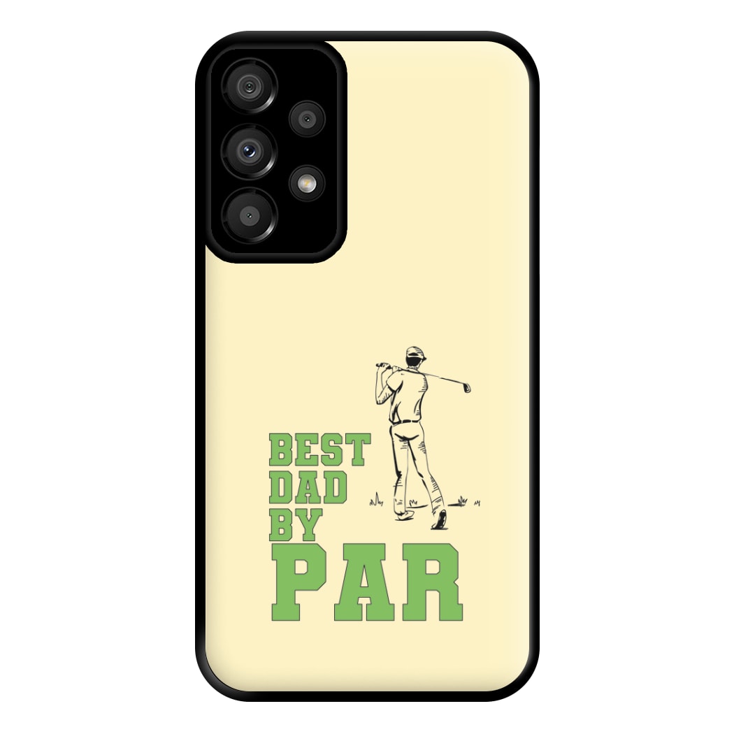 Best Dad By Par - Fathers Day Phone Case for Galaxy A33