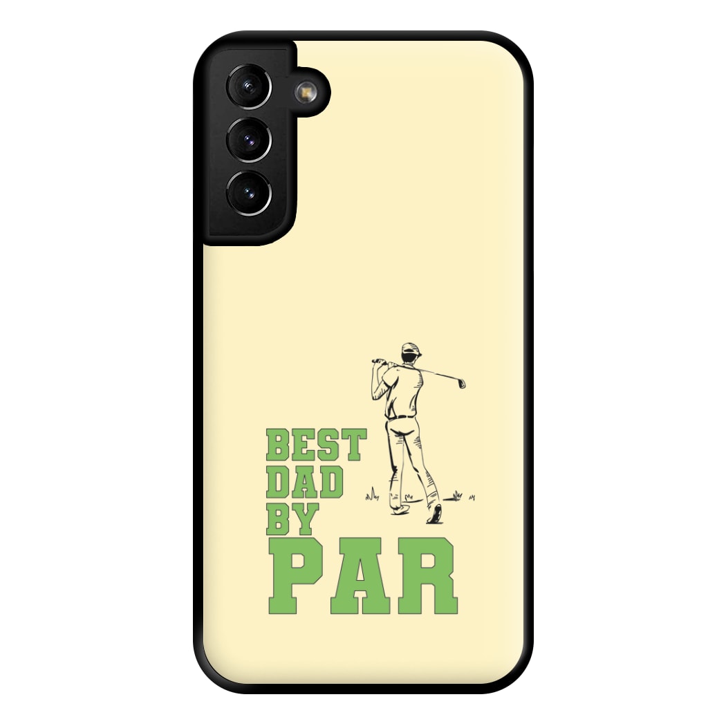 Best Dad By Par - Fathers Day Phone Case for Galaxy S21 Plus