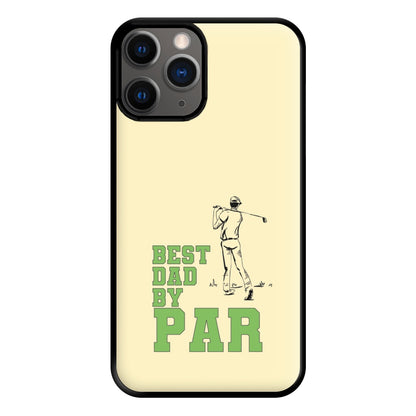 Best Dad By Par - Fathers Day Phone Case for iPhone 12 Pro Max