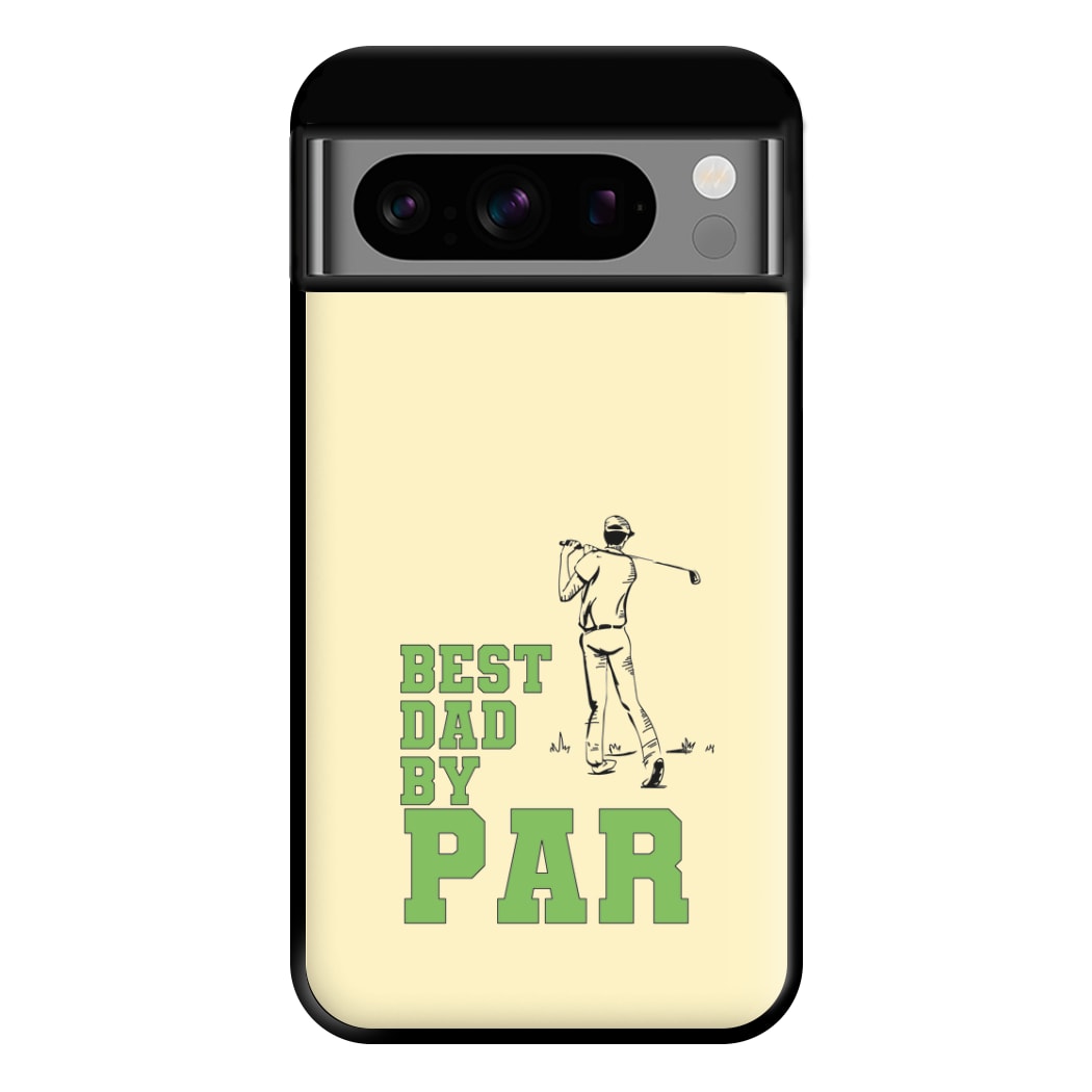 Best Dad By Par - Fathers Day Phone Case for Google Pixel 8 Pro