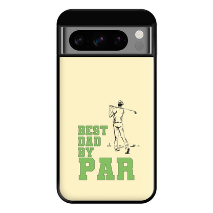 Best Dad By Par - Fathers Day Phone Case for Google Pixel 8 Pro