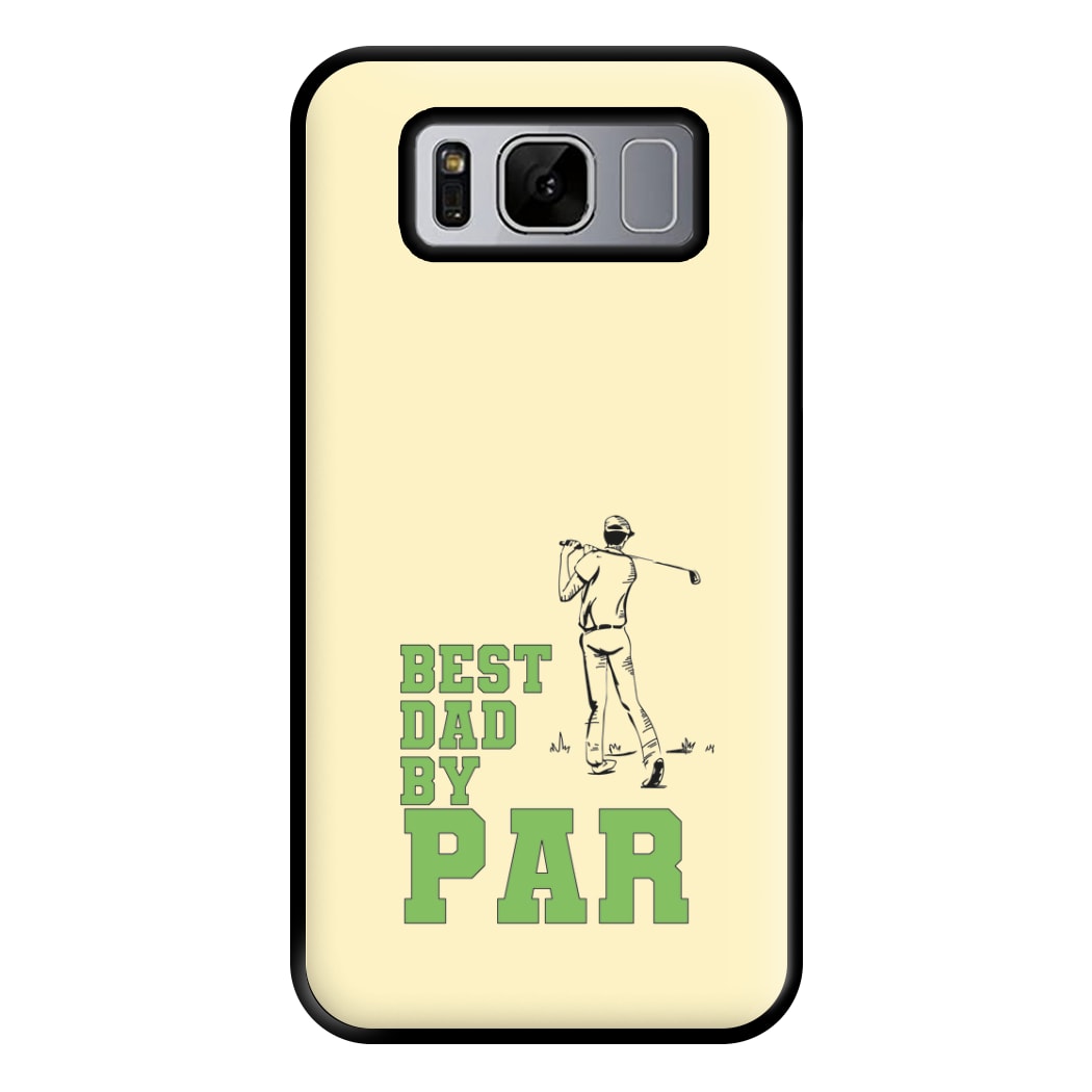 Best Dad By Par - Fathers Day Phone Case for Galaxy S8 Plus