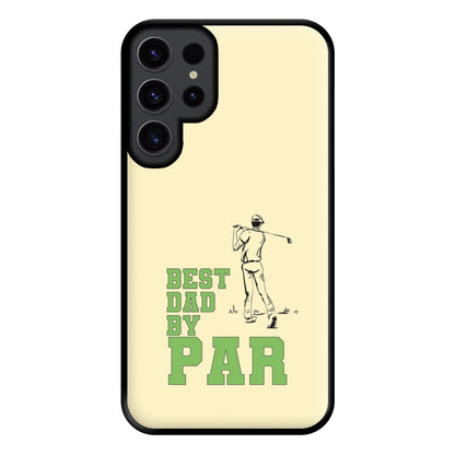 Best Dad By Par - Fathers Day Phone Case for Galaxy S23 Ultra