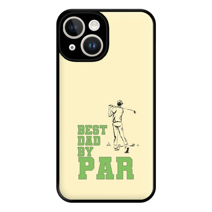 Best Dad By Par - Fathers Day Phone Case for iPhone 14