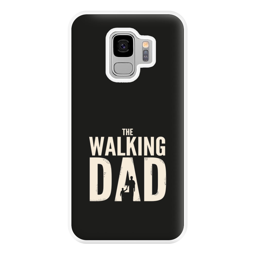 The Walking Dad - Fathers Day Phone Case for Galaxy S9 Plus