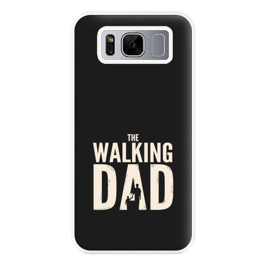 The Walking Dad - Fathers Day Phone Case for Galaxy S8 Plus