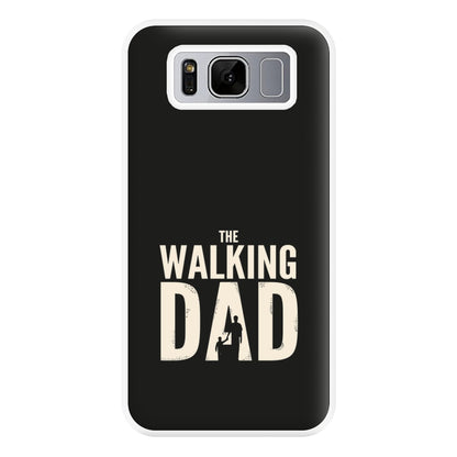 The Walking Dad - Fathers Day Phone Case for Galaxy S8 Plus