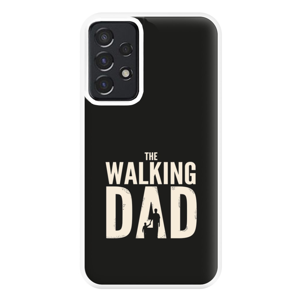 The Walking Dad - Fathers Day Phone Case for Galaxy A52 / A52s