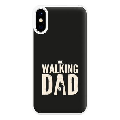 The Walking Dad - Fathers Day Phone Case for iPhone XS Max