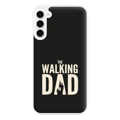 The Walking Dad - Fathers Day Phone Case for Galaxy S23 Plus