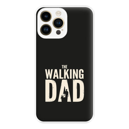 The Walking Dad - Fathers Day Phone Case for iPhone 14 Pro Max