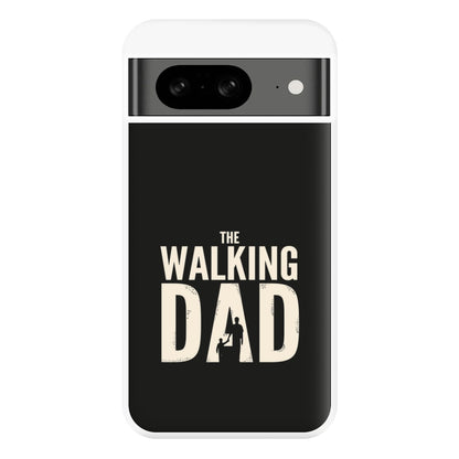 The Walking Dad - Fathers Day Phone Case for Google Pixel 8