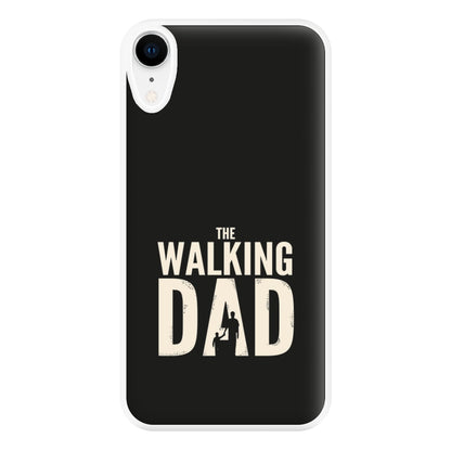 The Walking Dad - Fathers Day Phone Case for iPhone XR