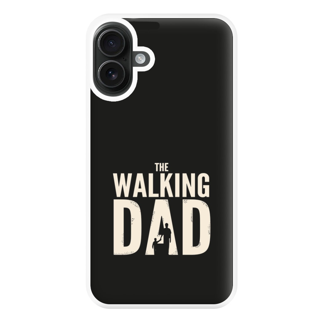 The Walking Dad - Fathers Day Phone Case for iPhone 16 Plus