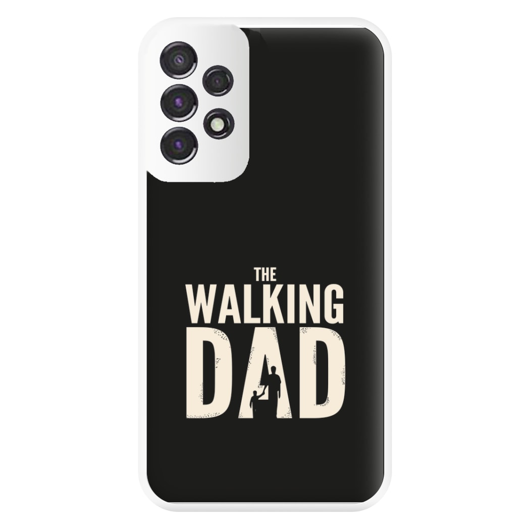 The Walking Dad - Fathers Day Phone Case for Galaxy A53