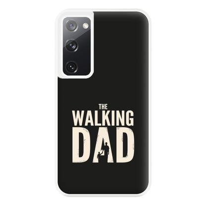 The Walking Dad - Fathers Day Phone Case for Galaxy S20FE