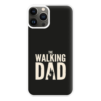 The Walking Dad - Fathers Day Phone Case for iPhone 11 Pro Max