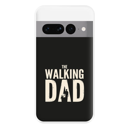 The Walking Dad - Fathers Day Phone Case for Google Pixel 7 Pro