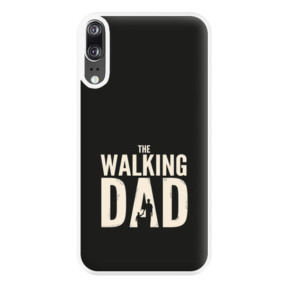 The Walking Dad - Fathers Day Phone Case for Huawei P20