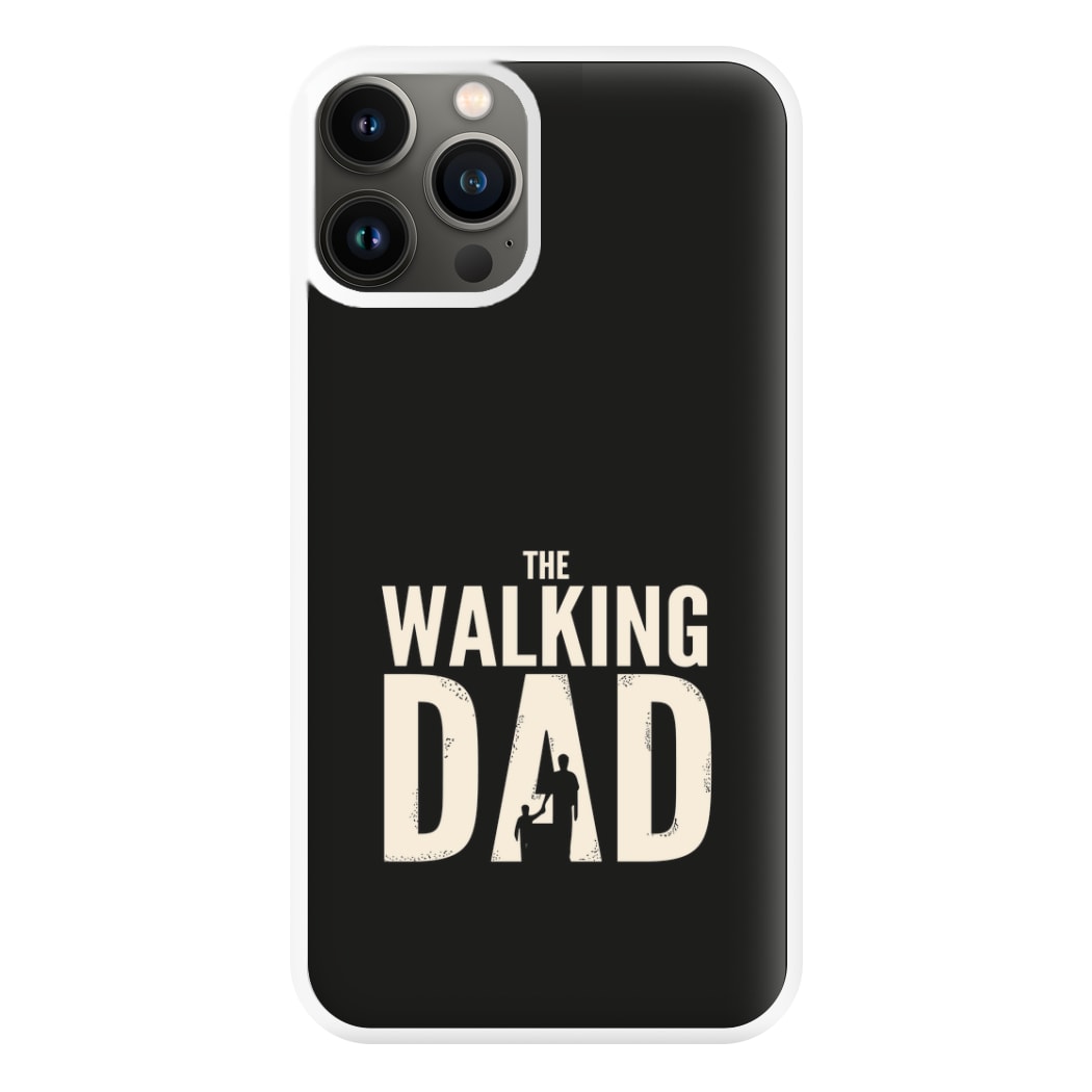 The Walking Dad - Fathers Day Phone Case for iPhone 13 Pro Max