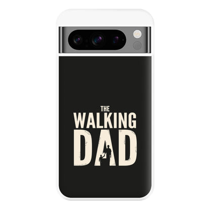 The Walking Dad - Fathers Day Phone Case for Google Pixel 8 Pro