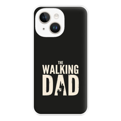 The Walking Dad - Fathers Day Phone Case for iPhone 14 Plus