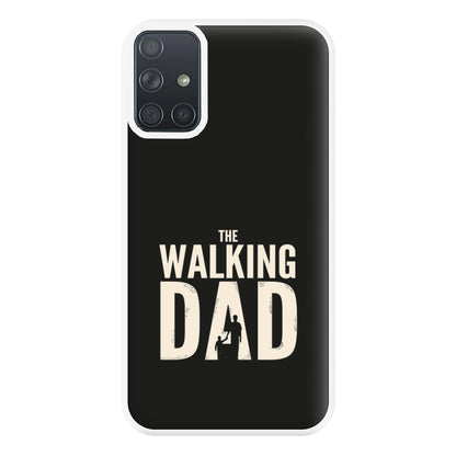 The Walking Dad - Fathers Day Phone Case for Galaxy A71