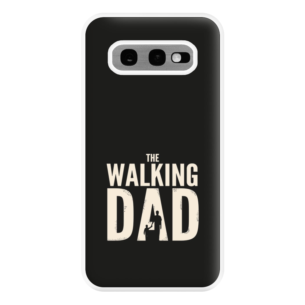 The Walking Dad - Fathers Day Phone Case for Galaxy S10e