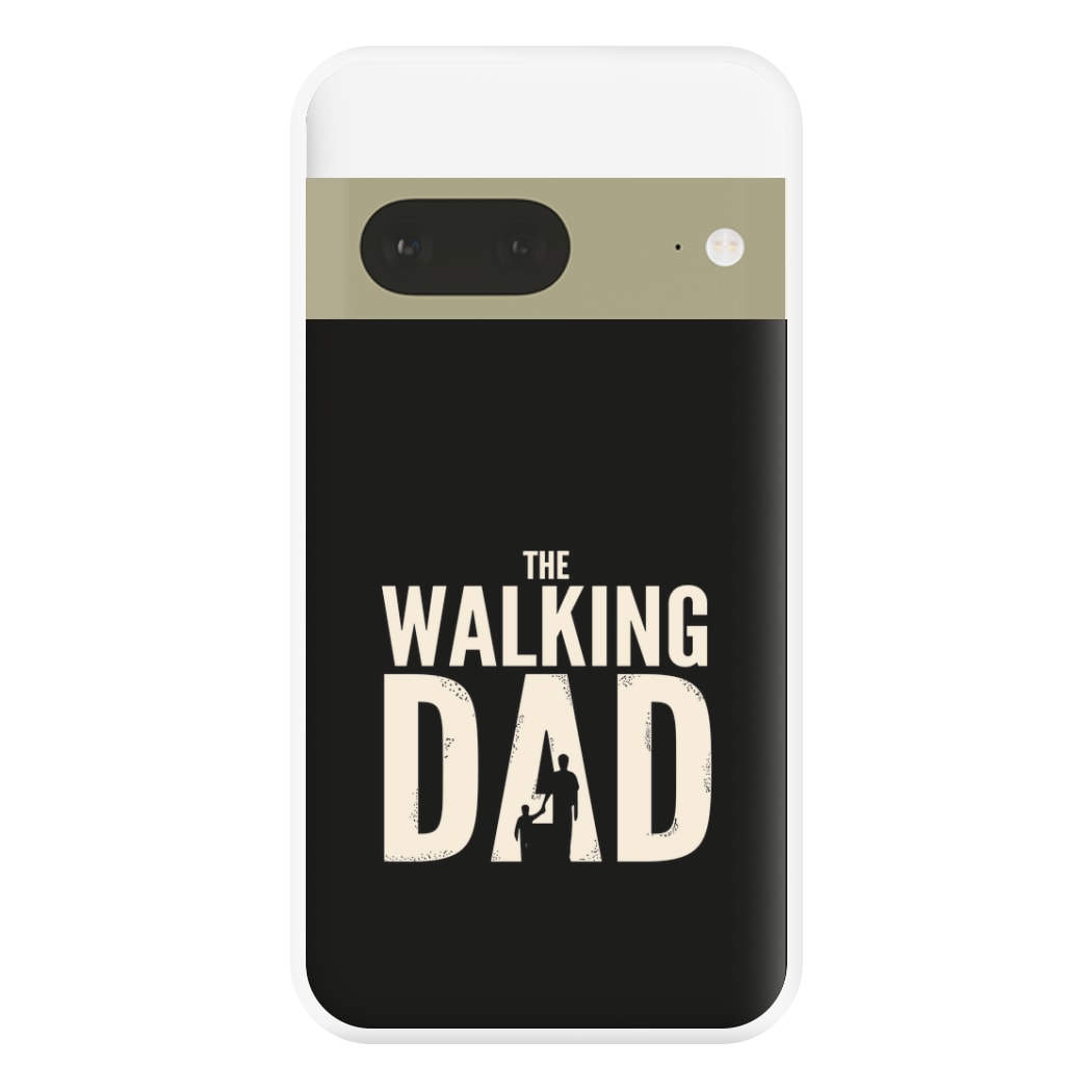 The Walking Dad - Fathers Day Phone Case for Google Pixel 7a