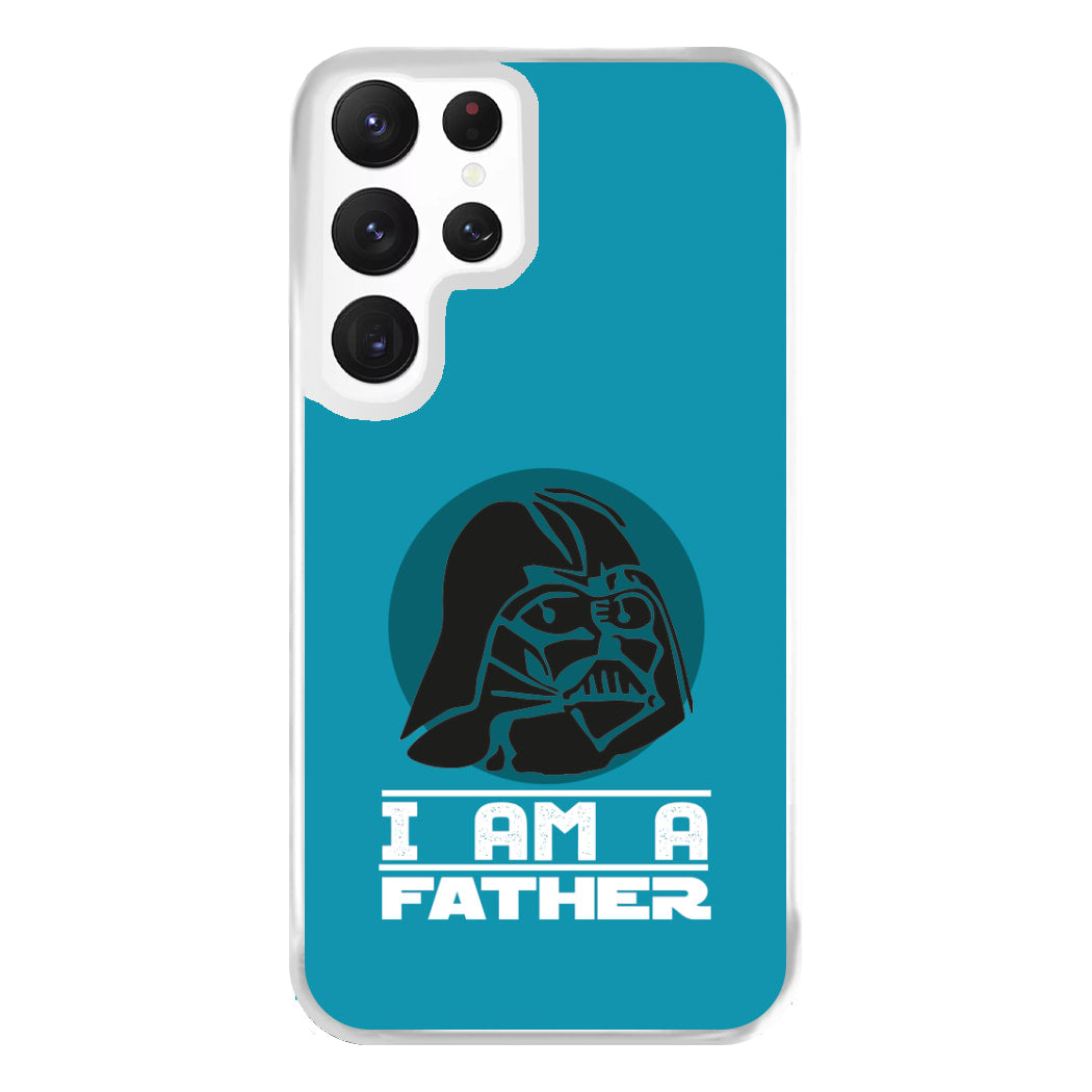 I Am Your Father - Fathers Day Phone Case for Galaxy S22 Ultra