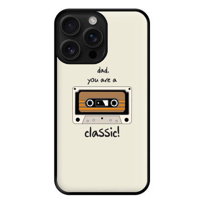 You Are A Classic - Fathers Day Phone Case for iPhone 16 Pro Max