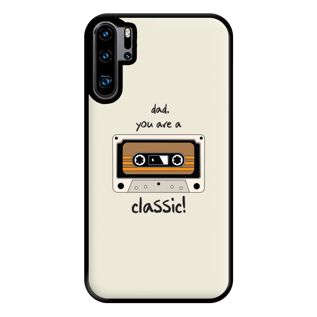 You Are A Classic - Fathers Day Phone Case for Huawei P30 Pro