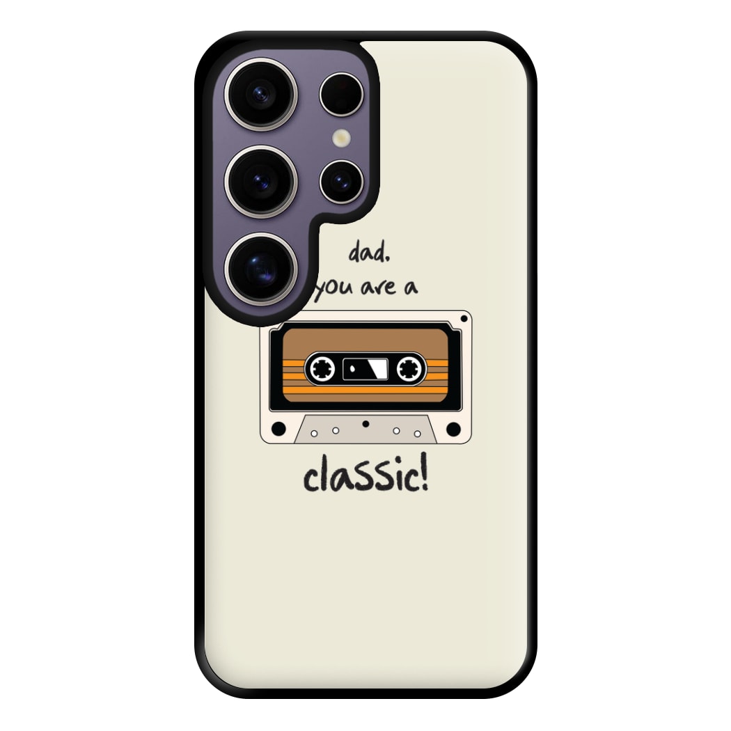 You Are A Classic - Fathers Day Phone Case for Galaxy S25 Ultra