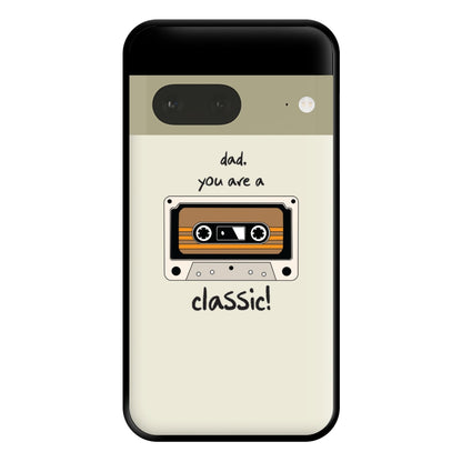 You Are A Classic - Fathers Day Phone Case for Google Pixel 7a