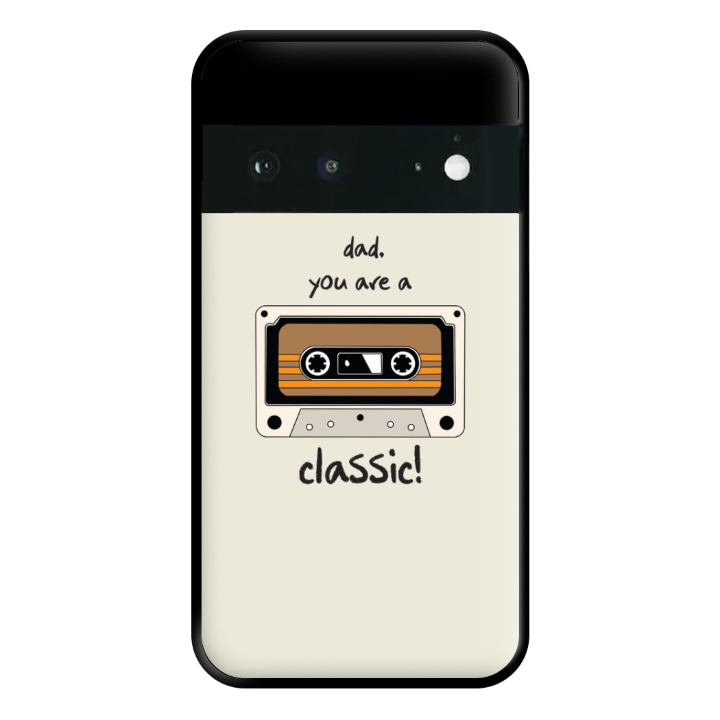 You Are A Classic - Fathers Day Phone Case for Google Pixel 6a