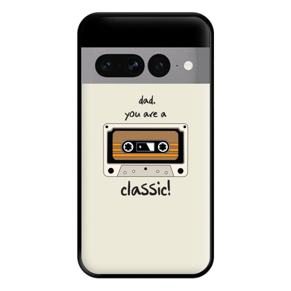 You Are A Classic - Fathers Day Phone Case for Google Pixel 7 Pro