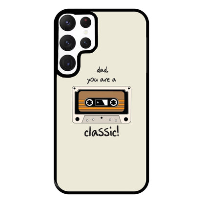 You Are A Classic - Fathers Day Phone Case for Galaxy S22 Ultra