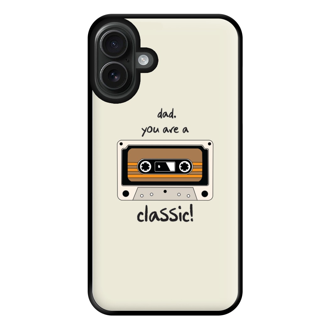 You Are A Classic - Fathers Day Phone Case for iPhone 16 Plus