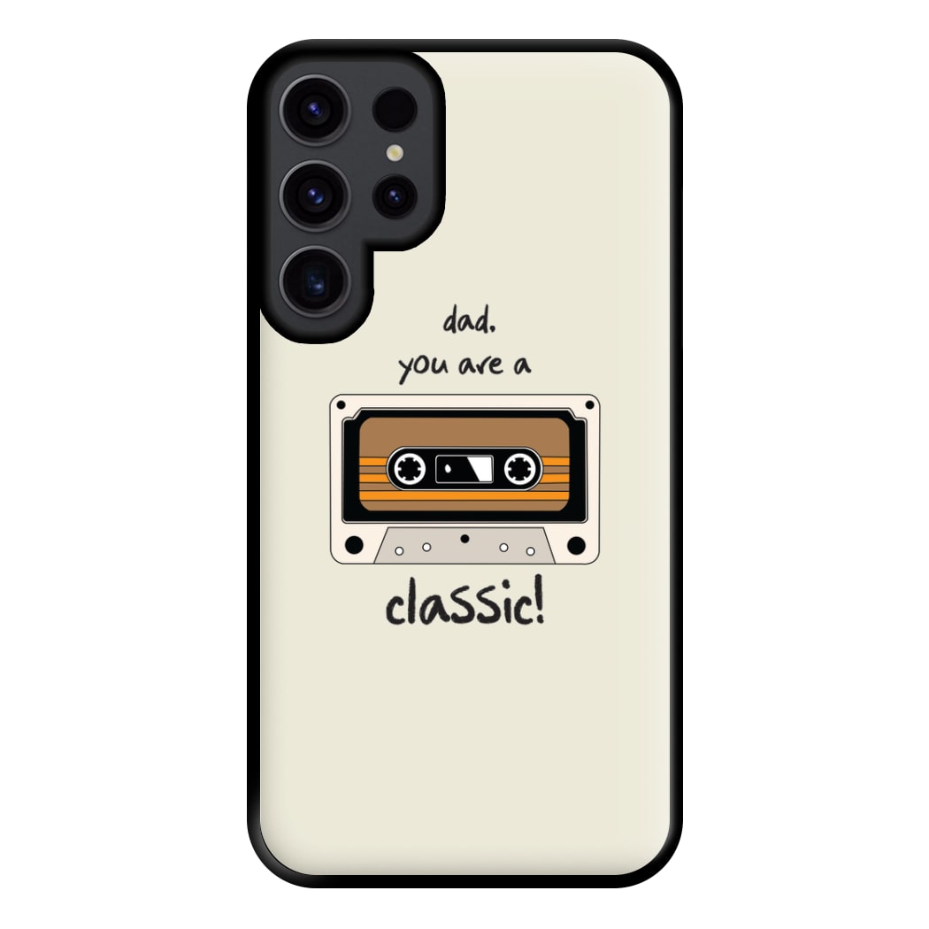 You Are A Classic - Fathers Day Phone Case for Galaxy S23 Ultra