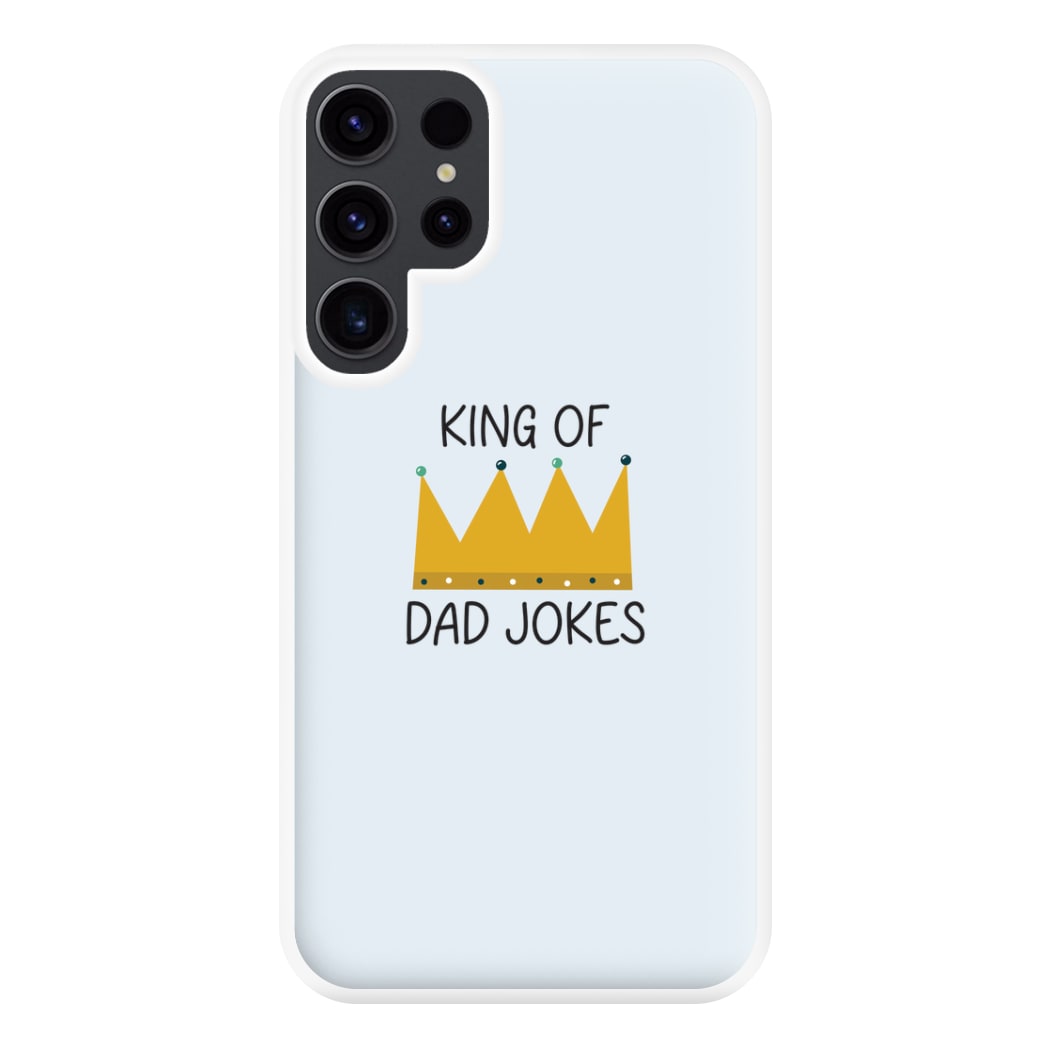 King Of Dad Jokes - Fathers Day Phone Case for Galaxy S23 Ultra