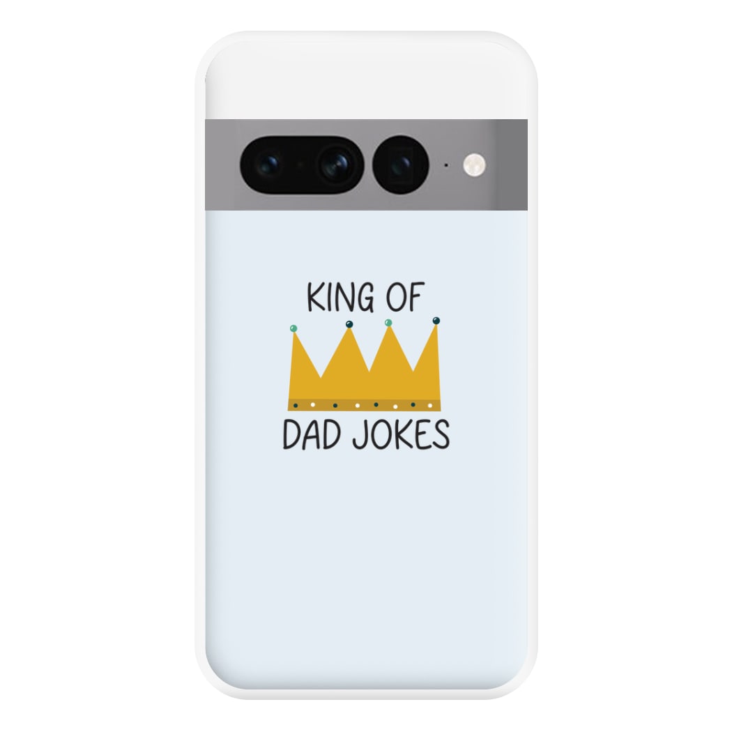 King Of Dad Jokes - Fathers Day Phone Case for Google Pixel 7 Pro