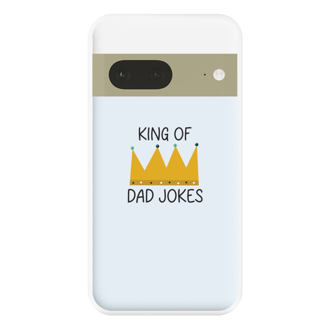 King Of Dad Jokes - Fathers Day Phone Case for Google Pixel 7a