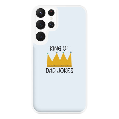 King Of Dad Jokes - Fathers Day Phone Case for Galaxy S22 Ultra