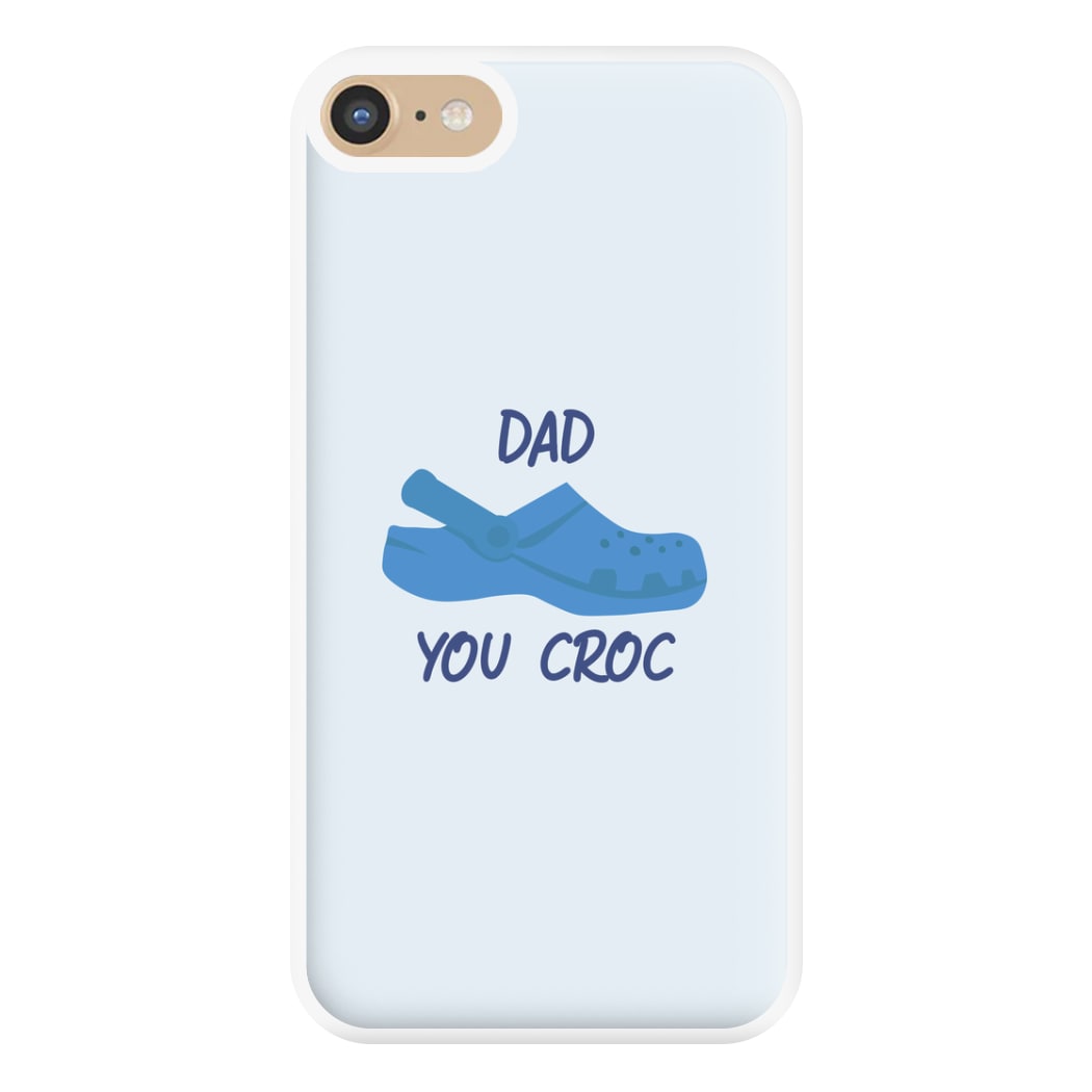 You Croc - Fathers Day Phone Case for iPhone 6 / 7 / 8 / SE