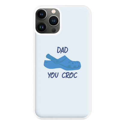 You Croc - Fathers Day Phone Case for iPhone 11 Pro Max