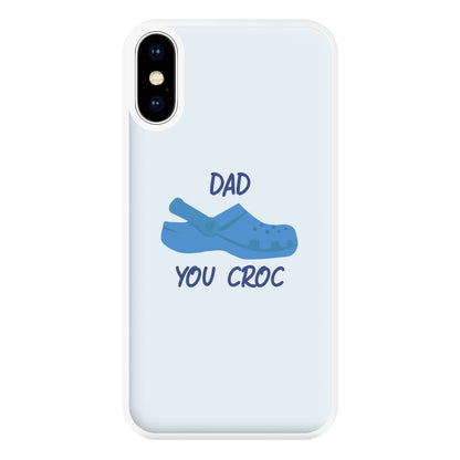 You Croc - Fathers Day Phone Case for iPhone XS Max