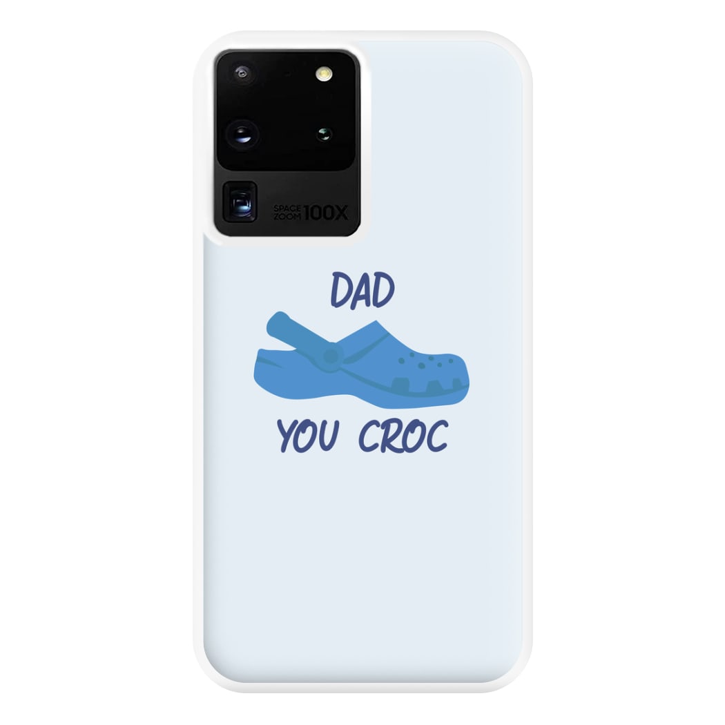 You Croc - Fathers Day Phone Case for Galaxy S20 Ultra