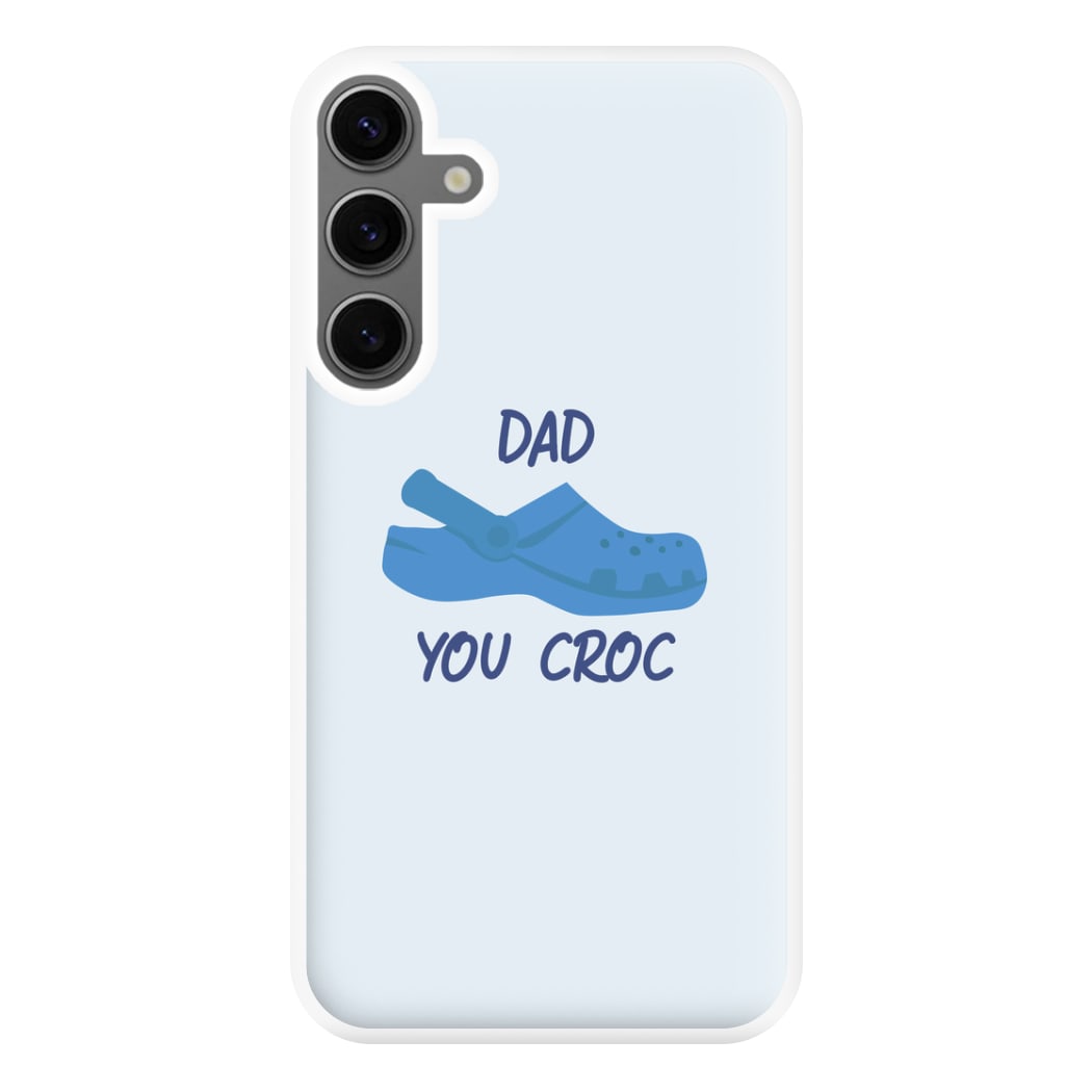 You Croc - Fathers Day Phone Case for Galaxy S24FE