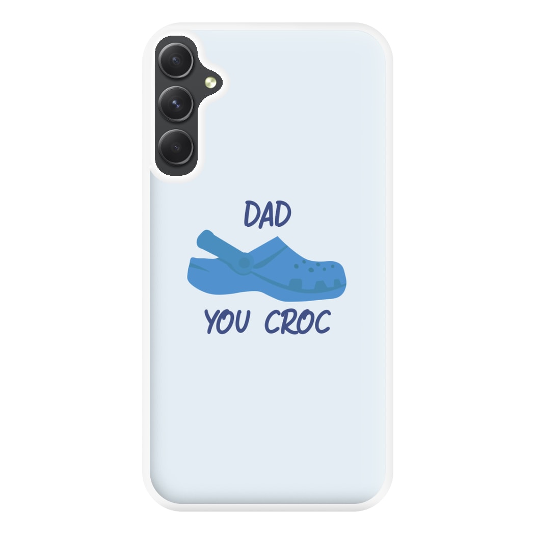 You Croc - Fathers Day Phone Case for Galaxy A54